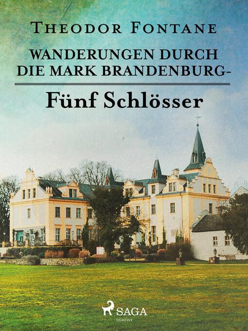 Title details for Wanderungen durch die Mark Brandenburg--Fünf Schlösser by Theodor Fontane - Available